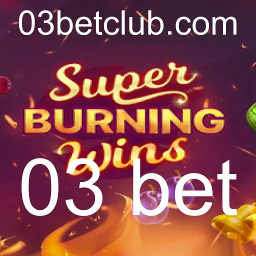 Descubra o Universo de SuperBurningWins: Regras e Estratégias para 03 Bet